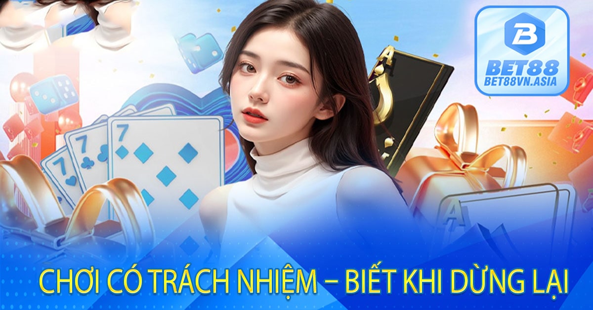 Chơi Có Trách Nhiệm – Biết Khi Dừng Lại